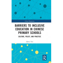 Barriers to Inclusive Education in Chinese Primary Schools: Culture, Policy, and Practice