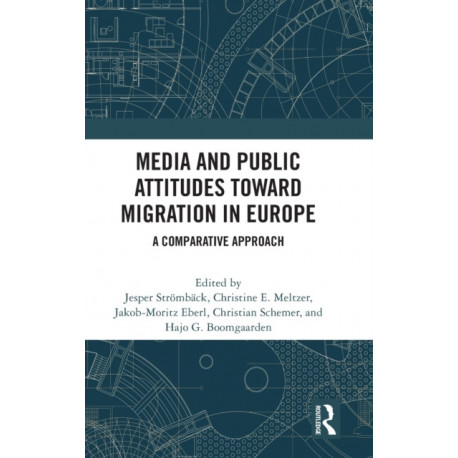 Media and Public Attitudes Toward Migration in Europe: A Comparative Approach