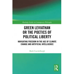 Green Leviathan or the Poetics of Political Liberty: Navigating Freedom in the Age of Climate Change and Artificial Intelligence