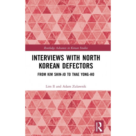Interviews with North Korean Defectors: From Kim Shin-jo to Thae Yong-ho
