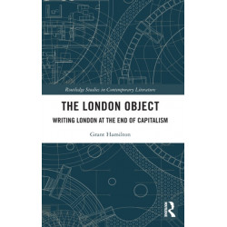 The London Object: Writing London at the End of Capitalism