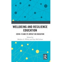 Wellbeing and Resilience Education: COVID-19 and Its Impact on Education