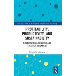 Profitability, Productivity, and Sustainability: Organizational Behavior and Strategic Alignment