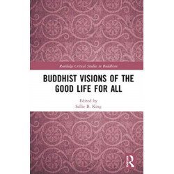 Buddhist Visions of the Good Life for All