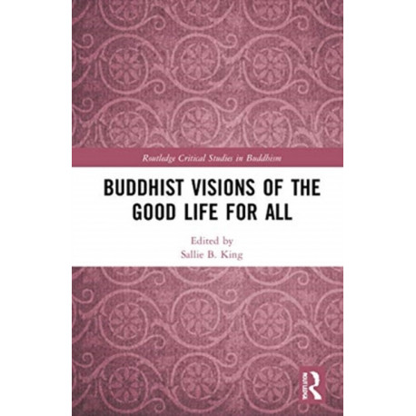 Buddhist Visions of the Good Life for All