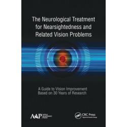 The Neurological Treatment for Nearsightedness and Related Vision Problems: A Guide to Vision Improvement Based on 30 Years of Research