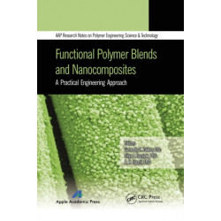 Functional Polymer Blends and Nanocomposites: A Practical Engineering Approach