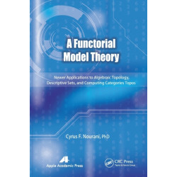 A Functorial Model Theory: Newer Applications to Algebraic Topology, Descriptive Sets, and Computing Categories Topos