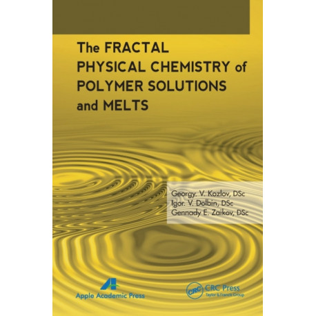 The Fractal Physical Chemistry of Polymer Solutions and Melts