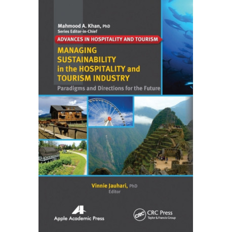 Managing Sustainability in the Hospitality and Tourism Industry: Paradigms and Directions for the Future
