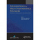 Foundations of High Performance Polymers: Properties, Performance and Applications
