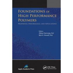 Foundations of High Performance Polymers: Properties, Performance and Applications