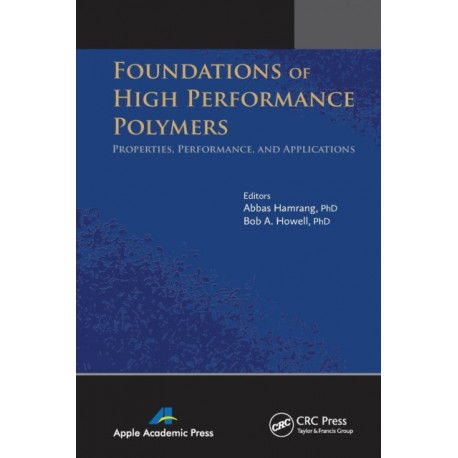 Foundations of High Performance Polymers: Properties, Performance and Applications
