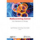 Rediscovering Cancer: From Mechanism to Therapy