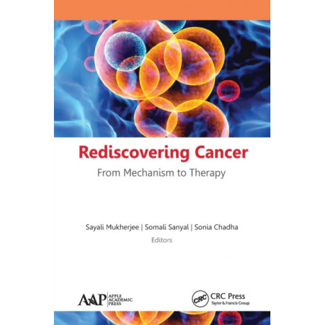 Rediscovering Cancer: From Mechanism to Therapy
