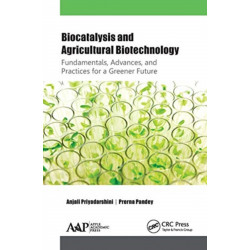 Biocatalysis and Agricultural Biotechnology: Fundamentals, Advances, and Practices for a Greener Future