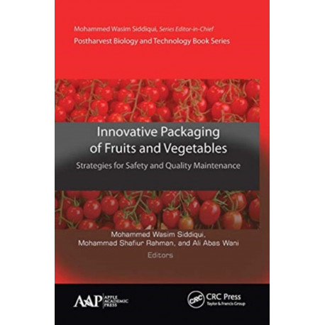 Innovative Packaging of Fruits and Vegetables: Strategies for Safety and Quality Maintenance: Strategies for Safety and Quality Maintenance