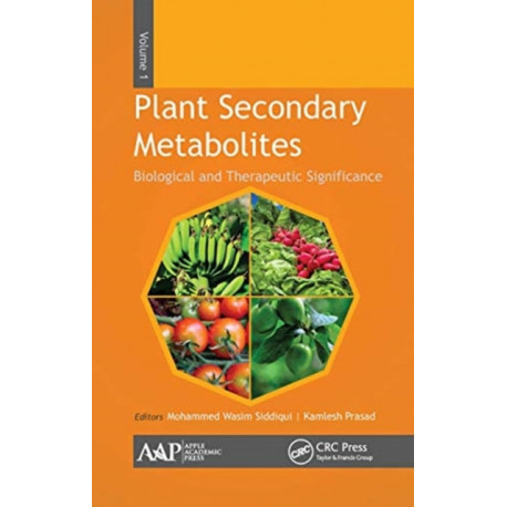 Plant Secondary Metabolites, Volume One: Biological and Therapeutic Significance