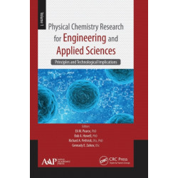 Physical Chemistry Research for Engineering and Applied Sciences, Volume One: Principles and Technological Implications
