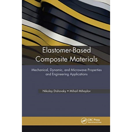 Elastomer-Based Composite Materials: Mechanical, Dynamic and Microwave Properties, and Engineering Applications