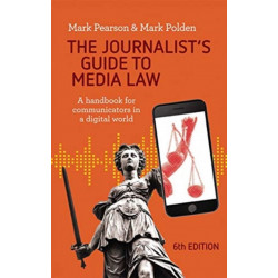 The Journalist's Guide to Media Law: A handbook for communicators in a digital world