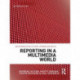 Reporting in a Multimedia World: An introduction to core journalism skills