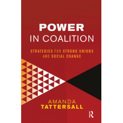 Power in Coalition: Strategies for strong unions and social change