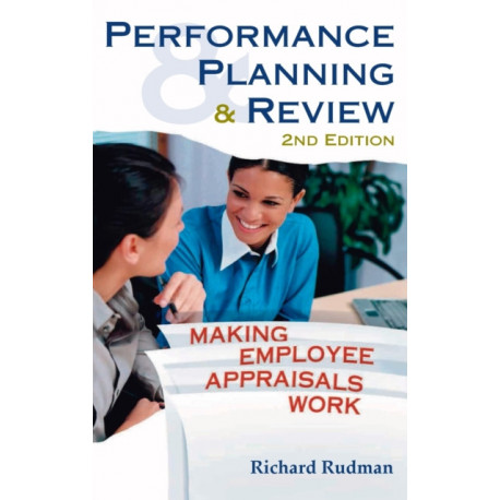 Performance Planning and Review: Making employee appraisals work