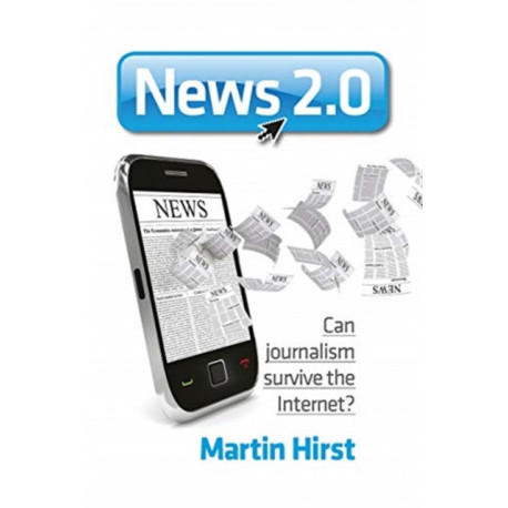 News 2.0: Can journalism survive the Internet?