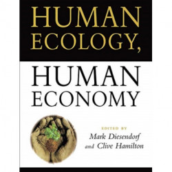 Human Ecology, Human Economy: Ideas for an ecologically sustainable future