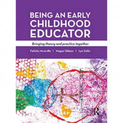 Being an Early Childhood Educator: Bringing theory and practice together
