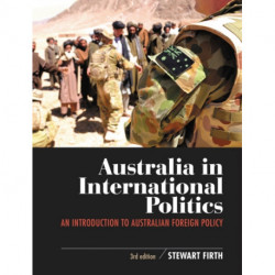 Australia in International Politics: An introduction to Australian foreign policy