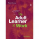 The Adult Learner at Work: The challenges of lifelong education in the new millenium