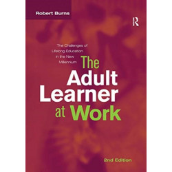 The Adult Learner at Work: The challenges of lifelong education in the new millenium