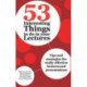 53 Interesting Things to do in your Lectures: Tips and strategies for really effective lectures and presentations