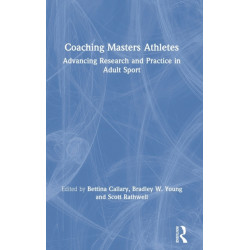 Coaching Masters Athletes: Advancing Research and Practice in Adult Sport