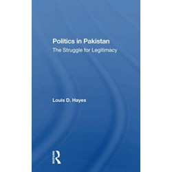 Politics In Pakistan: The Struggle For Legitimacy