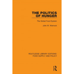 The Politics of Hunger: The Global Food System