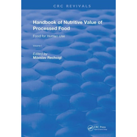 Handbook of Nutritive Value of Processed Food: Volume 1: Food for Human Use