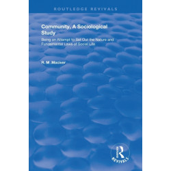 Community, A Sociological Study: Being an Attempt to Set Out the Nature and Fundamental Laws of Social Life