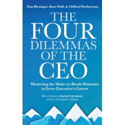 The Four Dilemmas of the CEO: Mastering the make-or-break moments in every executive’s career