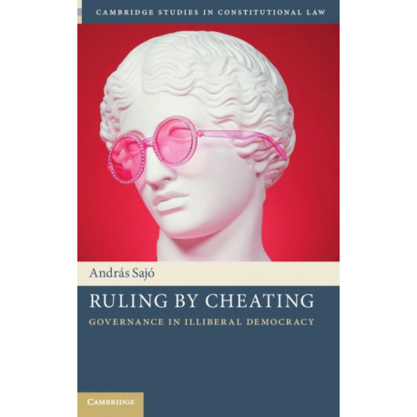 Ruling by Cheating: Governance in Illiberal Democracy