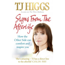 Signs From The Afterlife: How the Other Side can comfort and inspire you