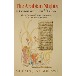 The Arabian Nights in Contemporary World Cultures: Global Commodification, Translation, and the Culture Industry
