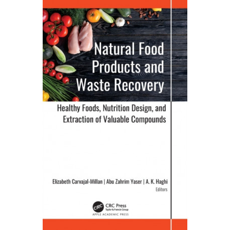 Natural Food Products and Waste Recovery: Healthy Foods, Nutrition Design, and Extraction of Valuable Compounds