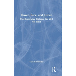 Power, Race, and Justice: The Restorative Dialogue We Will Not Have