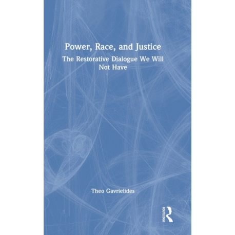 Power, Race, and Justice: The Restorative Dialogue We Will Not Have