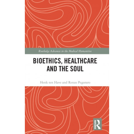 Bioethics, Healthcare and the Soul