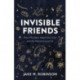 Invisible Friends: How Microbes Shape Our Lives and the World Around Us