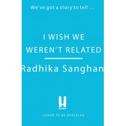 I Wish We Weren't Related: A hilarious novel about who we become when we go back to our family home